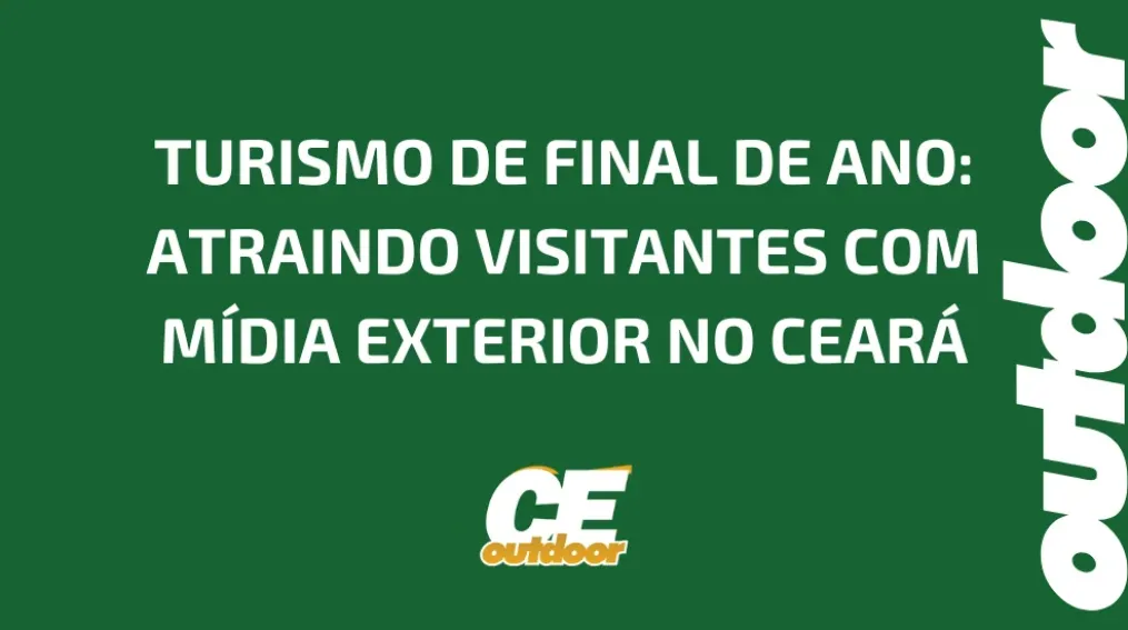 TURISMO DE FINAL DE ANO: ATRAINDO VISITANTES COM M&Iacute;DIA EXTERIOR NO CEAR&Aacute;