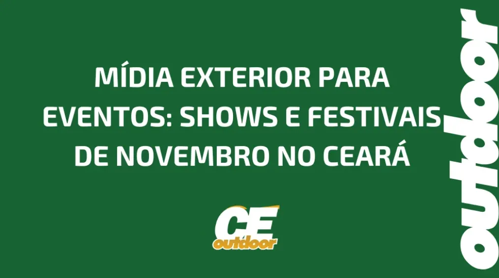 M&Iacute;DIA EXTERIOR PARA EVENTOS: SHOWS E FESTIVAIS DE NOVEMBRO NO CEAR&Aacute;