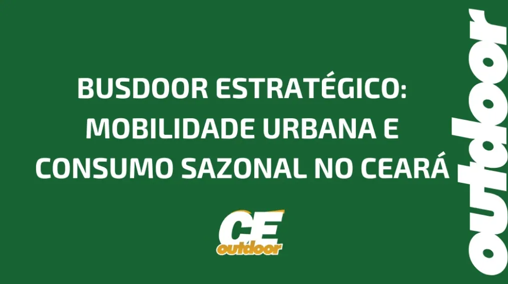 BUSDOOR ESTRAT&Eacute;GICO: MOBILIDADE URBANA E CONSUMO SAZONAL NO CEAR&Aacute;