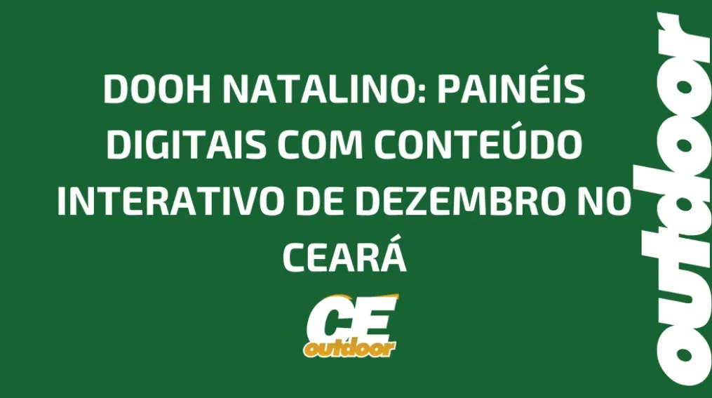 DOOH NATALINO: PAIN&Eacute;IS DIGITAIS COM CONTE&Uacute;DO INTERATIVO DE DEZEMBRO NO CEAR&Aacute;
