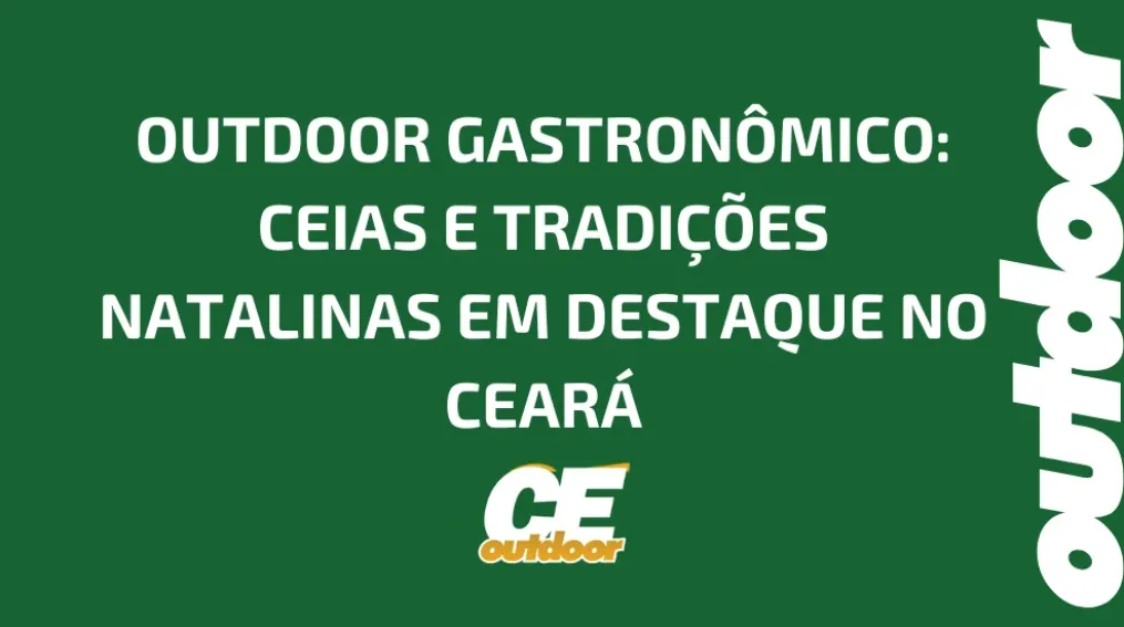 OUTDOOR GASTRON&Ocirc;MICO: CEIAS E TRADI&Ccedil;&Otilde;ES NATALINAS EM DESTAQUE NO CEAR&Aacute;