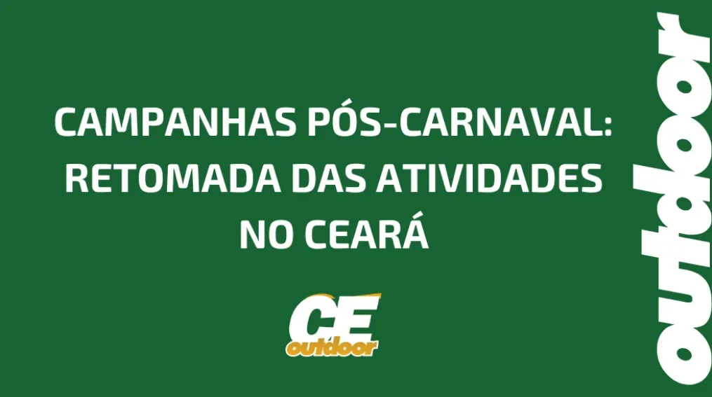 CAMPANHAS P&Oacute;S-CARNAVAL: RETOMADA DAS ATIVIDADES NO CEAR&Aacute;