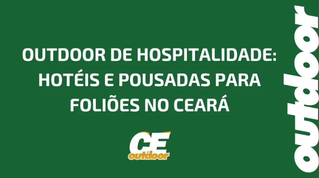 OUTDOOR DE HOSPITALIDADE: HOT&Eacute;IS E POUSADAS PARA FOLI&Otilde;ES NO CEAR&Aacute;