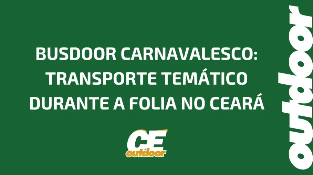 BUSDOOR CARNAVALESCO: TRANSPORTE TEM&Aacute;TICO DURANTE A FOLIA NO CEAR&Aacute;