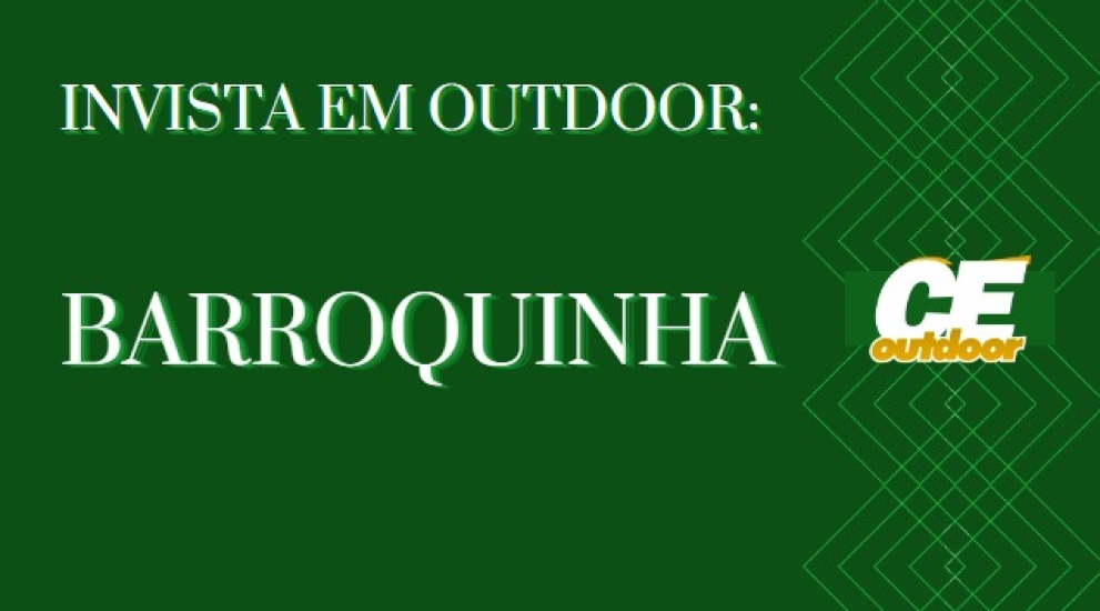 INVISTA EM OUTDOOR NA CIDADE DE BARROQUINHA-CE