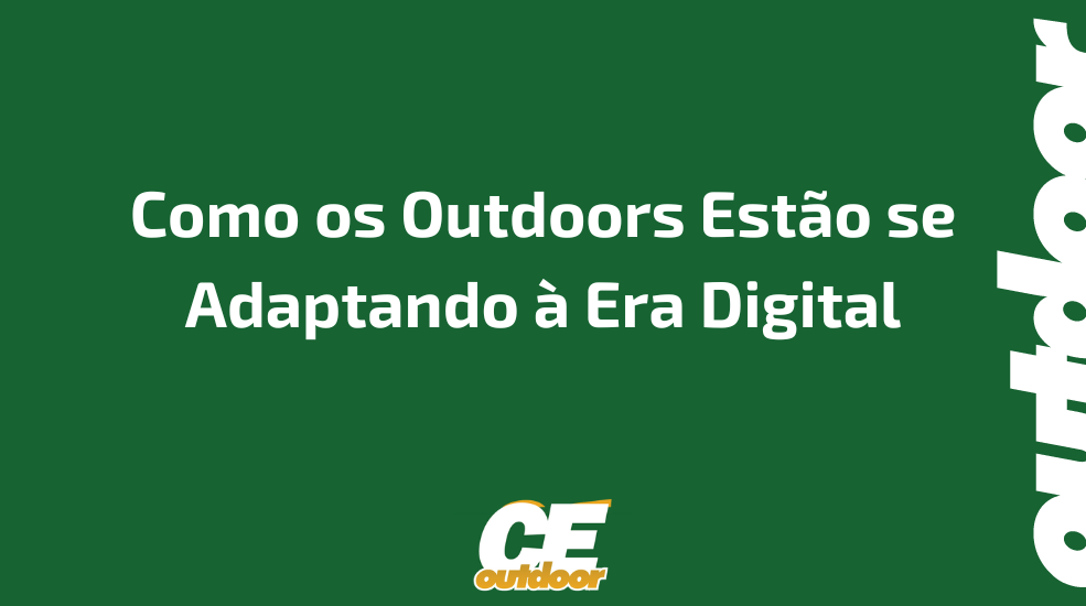 Como os Outdoors Est&atilde;o se Adaptando &agrave; Era Digital