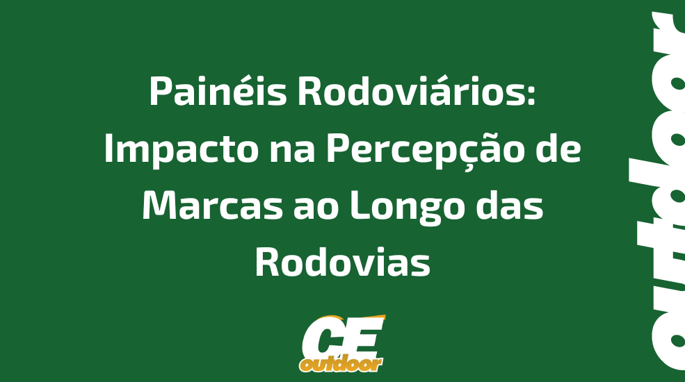 Pain&eacute;is Rodovi&aacute;rios: Impacto na Percep&ccedil;&atilde;o de Marcas ao Longo das Rodovias