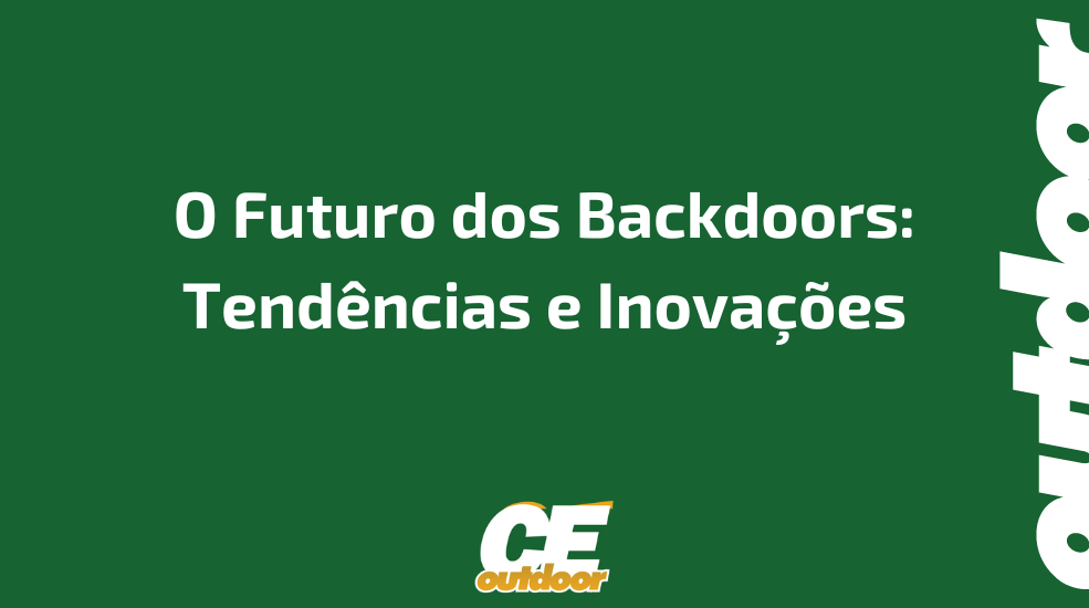 O Futuro dos Backdoors: Tend&ecirc;ncias e Inova&ccedil;&otilde;es