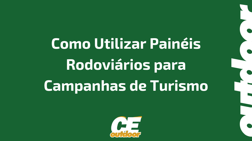 Como Utilizar Pain&eacute;is Rodovi&aacute;rios para Campanhas de Turismo