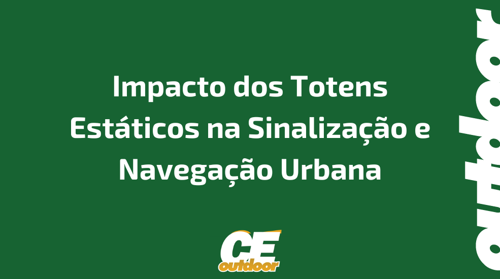 Impacto dos Totens Est&aacute;ticos na Sinaliza&ccedil;&atilde;o e Navega&ccedil;&atilde;o Urbana