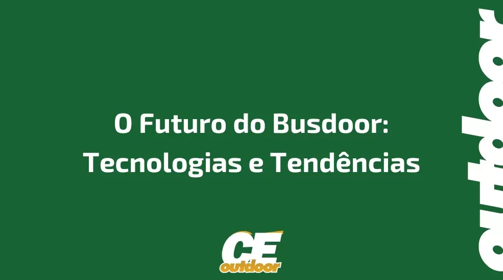 O Futuro do Busdoor: Tecnologias e Tend&ecirc;ncias