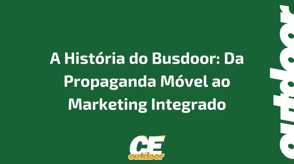 A Hist&oacute;ria do Busdoor: Da Propaganda M&oacute;vel ao Marketing Integrado