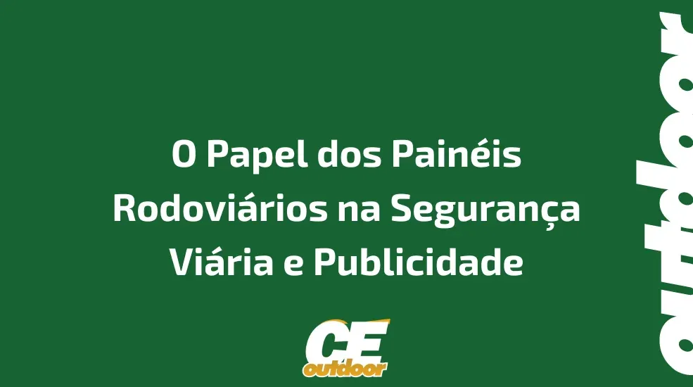 O Papel dos Pain&eacute;is Rodovi&aacute;rios na Seguran&ccedil;a Vi&aacute;ria e Publicidade