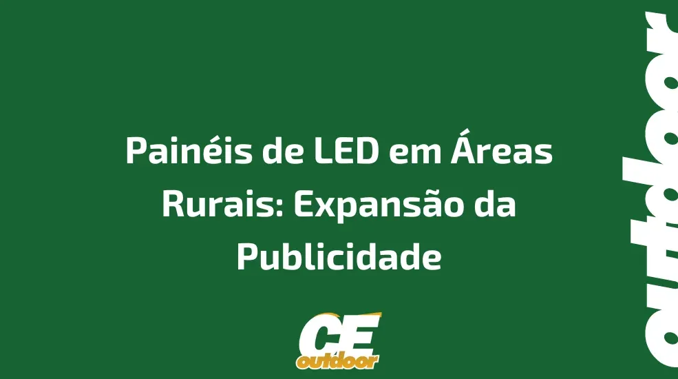 Pain&eacute;is de LED em &Aacute;reas Rurais: Expans&atilde;o da Publicidade