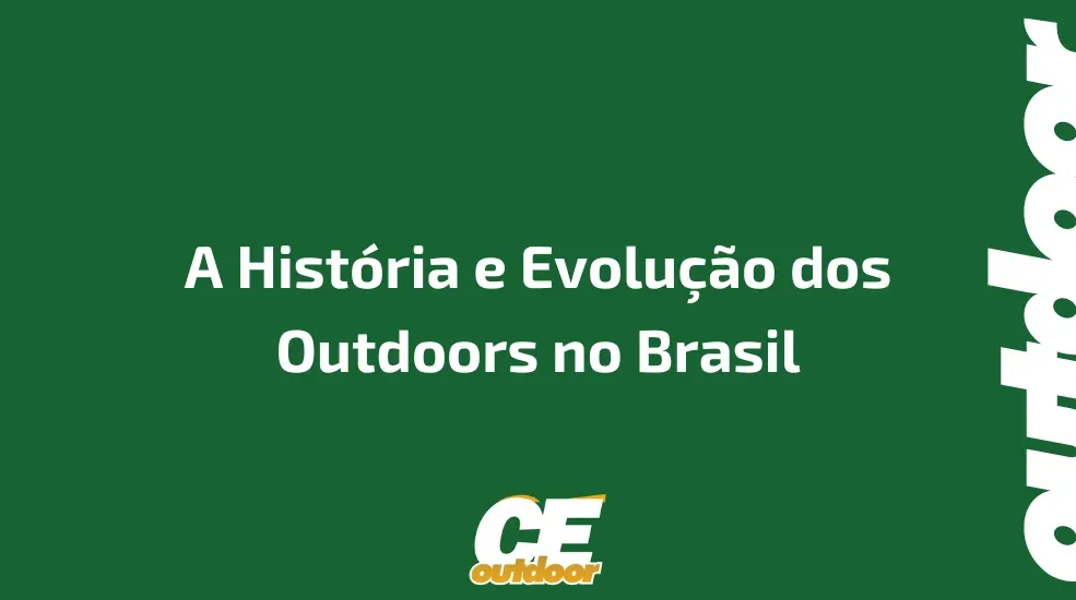 A Hist&oacute;ria e Evolu&ccedil;&atilde;o dos Outdoors no Brasil