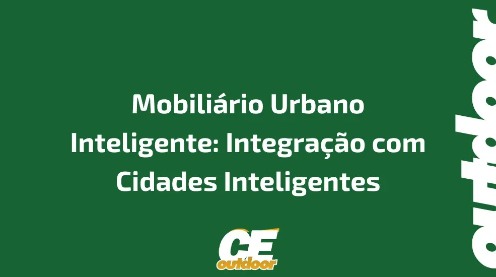 Mobili&aacute;rio Urbano Inteligente: Integra&ccedil;&atilde;o com Cidades Inteligentes