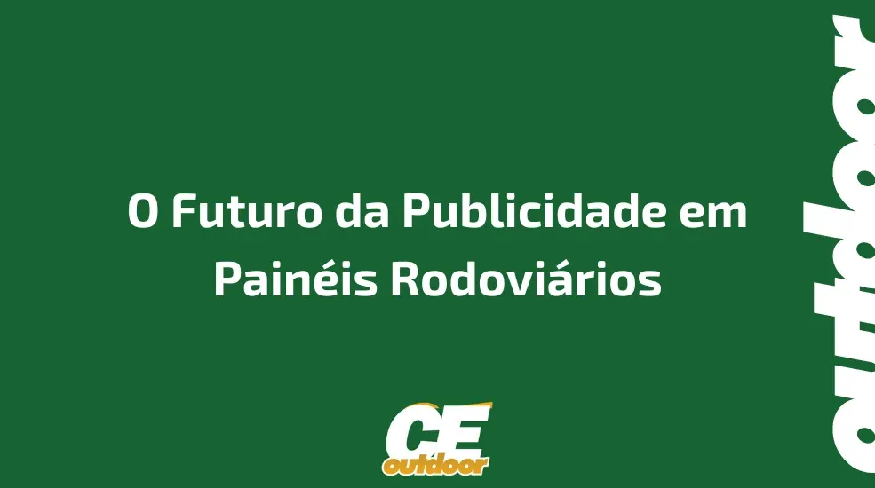 O Futuro da Publicidade em Pain&eacute;is Rodovi&aacute;rios
