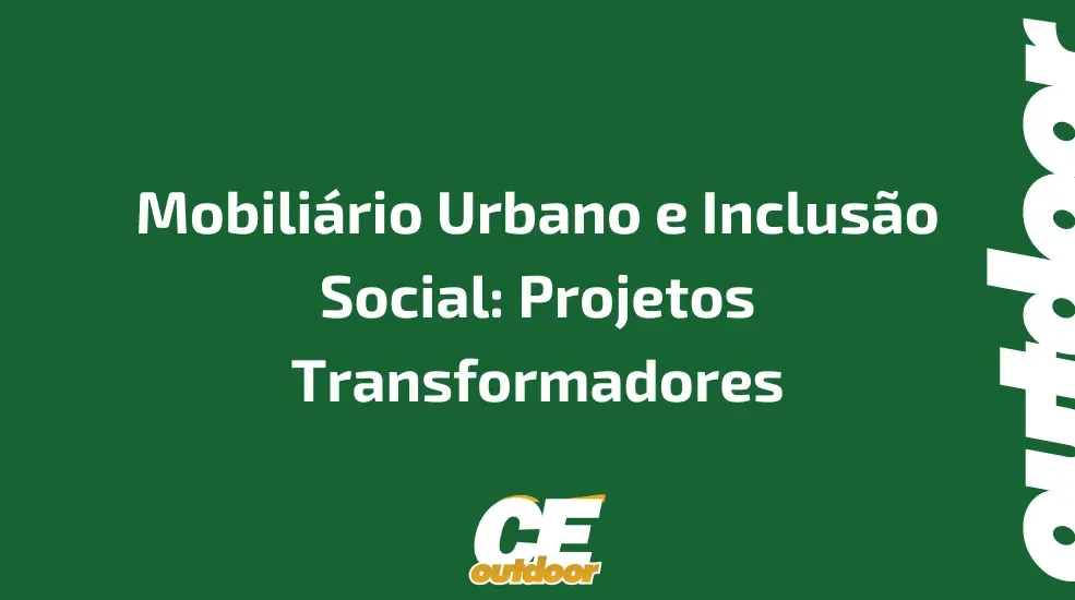 Mobili&aacute;rio Urbano e Inclus&atilde;o Social: Projetos Transformadores