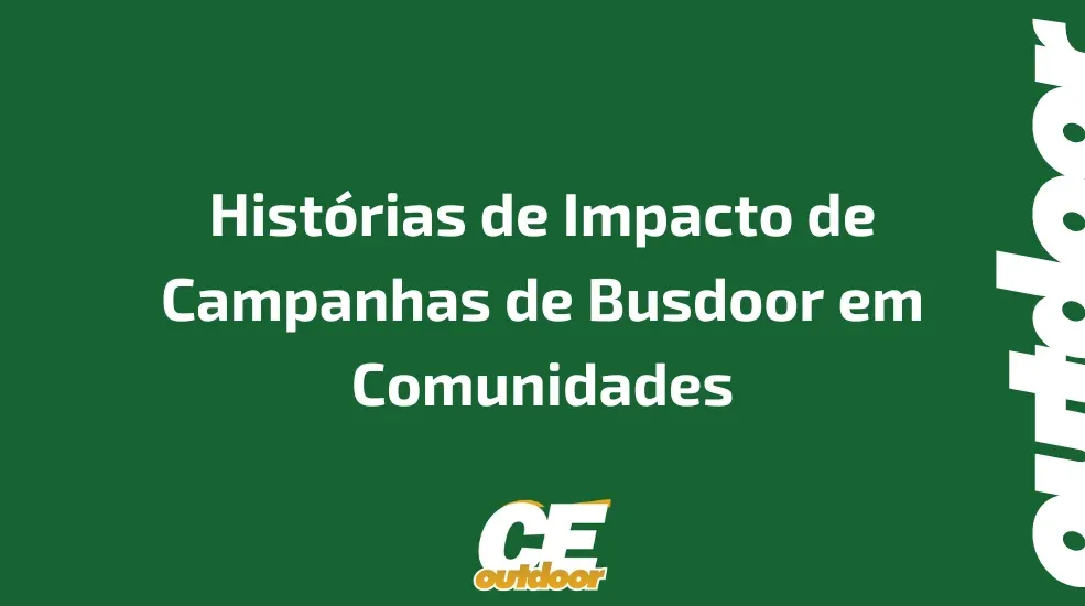 Hist&oacute;rias de Impacto de Campanhas de Busdoor em Comunidades