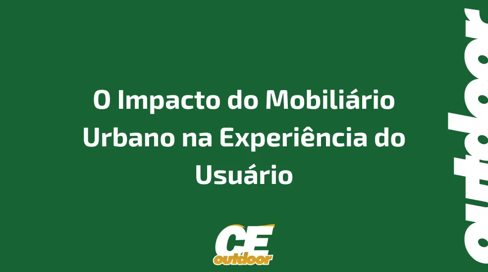 O Impacto do Mobili&aacute;rio Urbano na Experi&ecirc;ncia do Usu&aacute;rio
