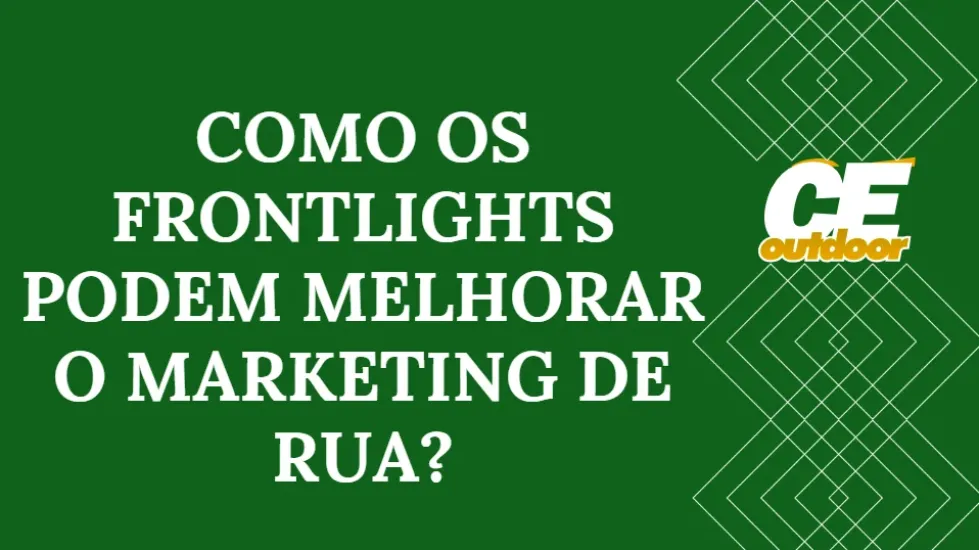 COMO OS FRONTLIGHTS  PODEM MELHORAR O MARKETING DE RUA 