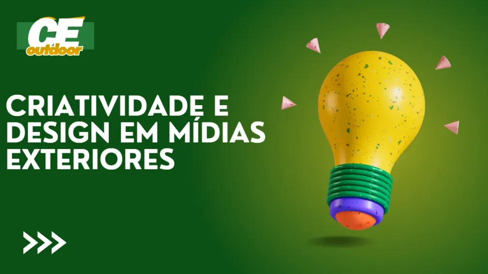 CRIATIVIDADE E DESIGN EM M&Iacute;DIAS EXTERIORES