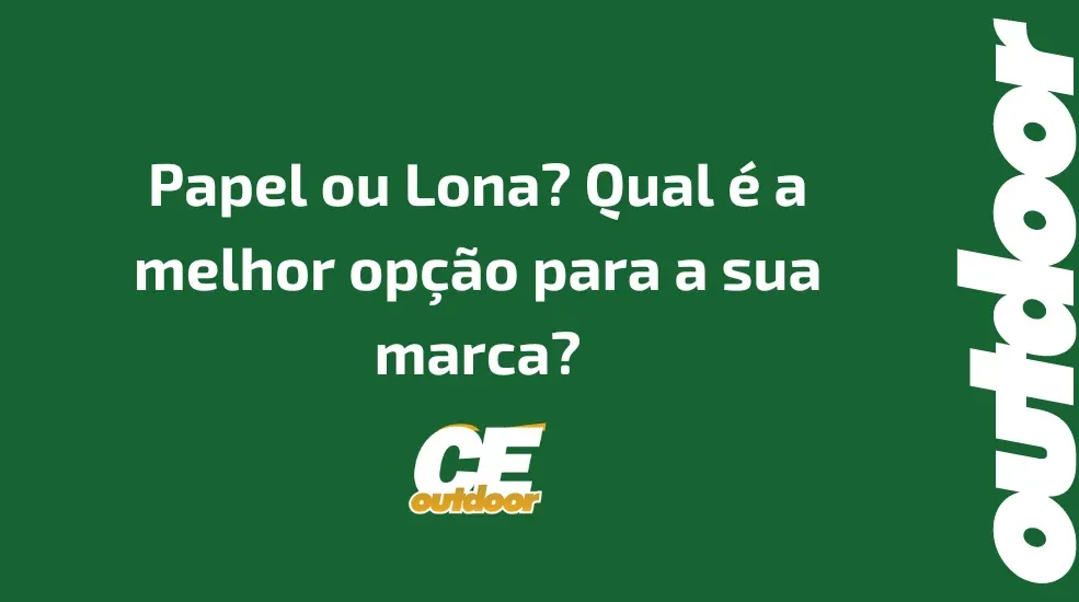 Papel ou Lona? Qual &eacute; a melhor op&ccedil;&atilde;o para a sua marca?
