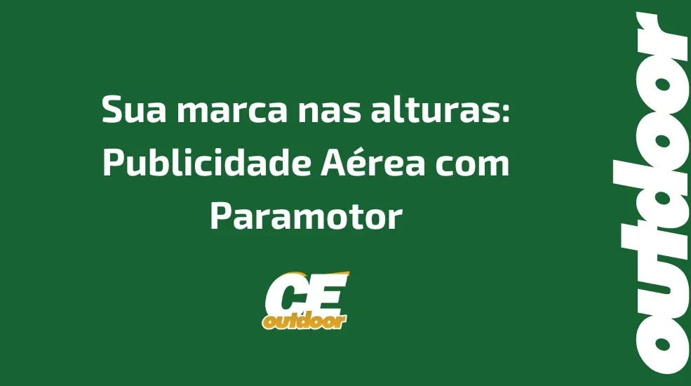 Sua marca nas alturas: Publicidade A&eacute;rea com Paramotor