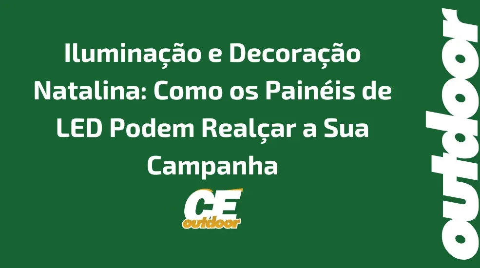 Ilumina&ccedil;&atilde;o e Decora&ccedil;&atilde;o Natalina: Como os Pain&eacute;is de LED Podem Real&ccedil;ar a Sua Campanha