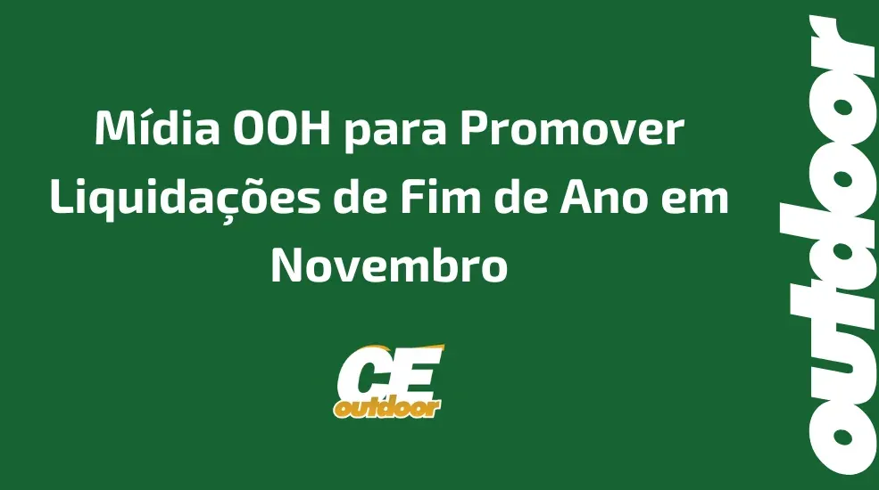 M&iacute;dia OOH para Promover Liquida&ccedil;&otilde;es de Fim de Ano em Novembro