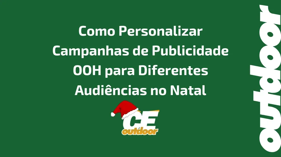 Como Personalizar Campanhas de Publicidade OOH para Diferentes Audi&ecirc;ncias no Natal