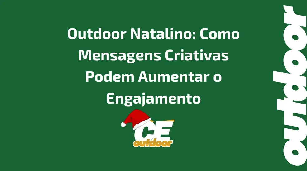 Outdoor Natalino: Como Mensagens Criativas Podem Aumentar o Engajamento