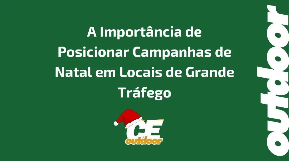 A Import&acirc;ncia de Posicionar Campanhas de Natal em Locais de Grande Tr&aacute;fego