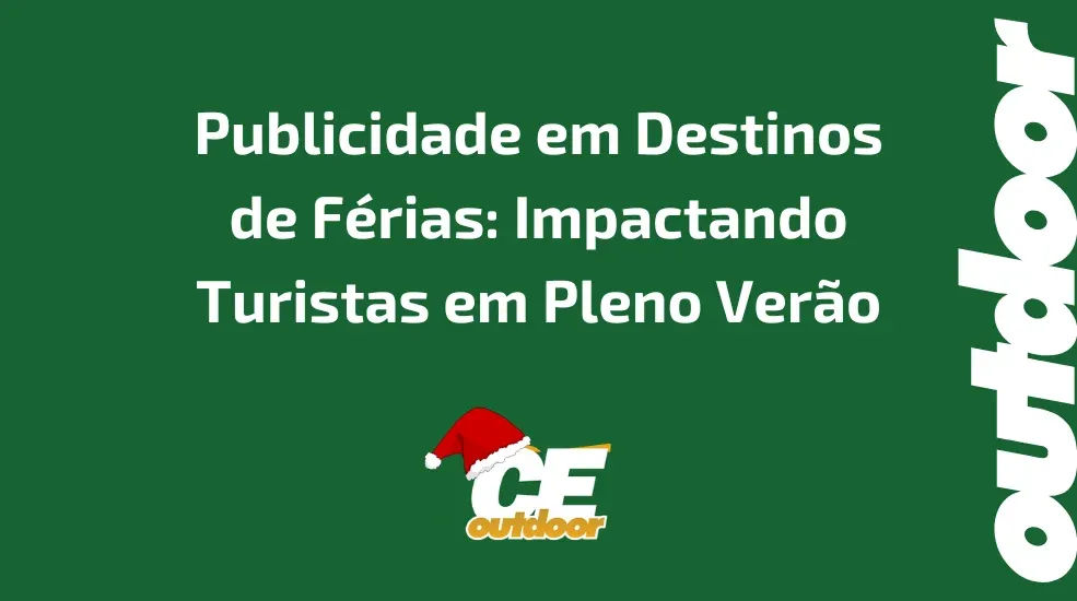 Publicidade em Destinos de F&eacute;rias: Impactando Turistas em Pleno Ver&atilde;o