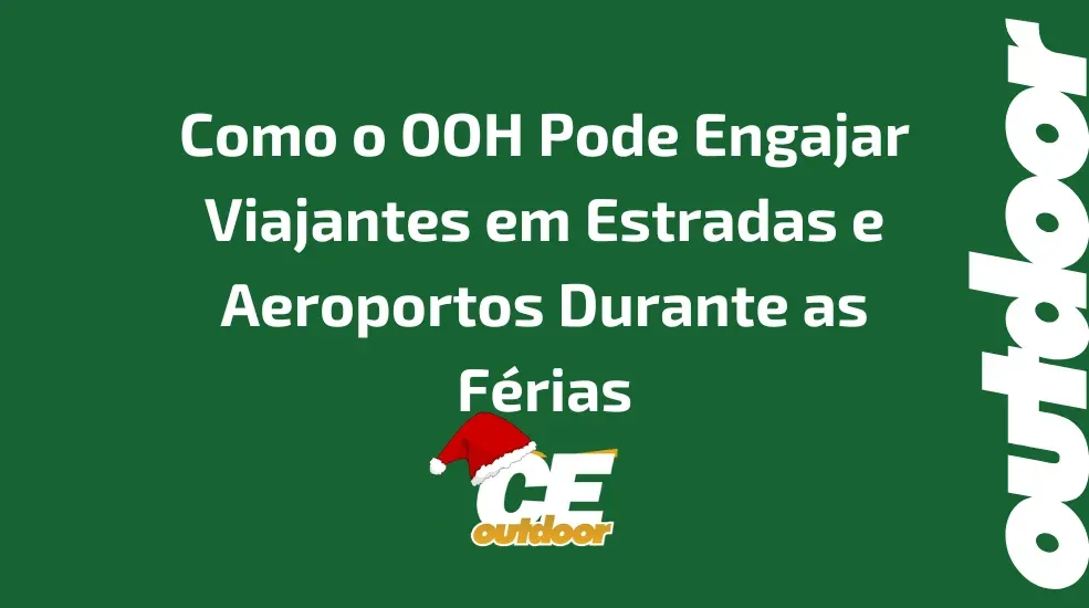 Como o OOH Pode Engajar Viajantes em Estradas e Aeroportos Durante as F&eacute;rias