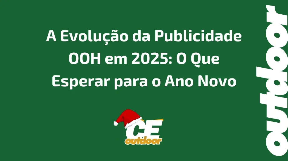 A Evolu&ccedil;&atilde;o da Publicidade OOH em 2025: O Que Esperar para o Ano Novo