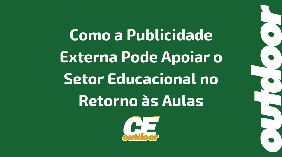 Como a Publicidade Externa Pode Apoiar o Setor Educacional no Retorno &agrave;s Aulas