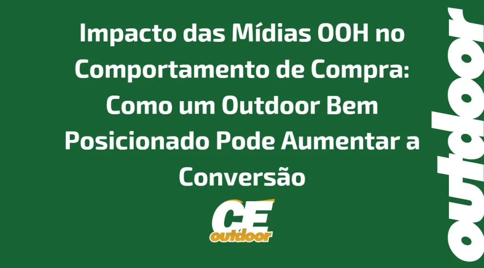 Como um Outdoor Bem Posicionado Pode Aumentar a Convers&atilde;o