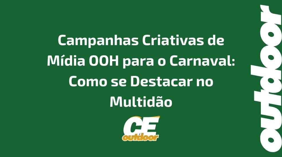 Campanhas Criativas de M&iacute;dia OOH para o Carnaval: Como se Destacar no Multid&atilde;ov