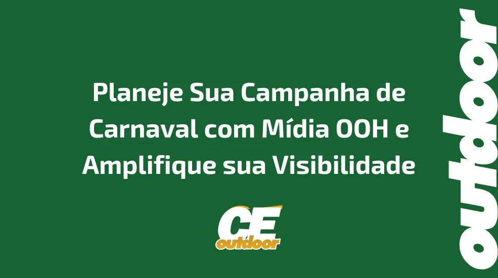 Planeje Sua Campanha de Carnaval com M&iacute;dia OOH e Amplifique sua Visibilidade