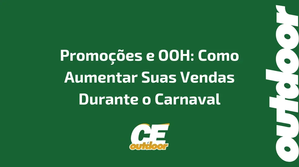 Promo&ccedil;&otilde;es e OOH: Como Aumentar Suas Vendas Durante o Carnaval