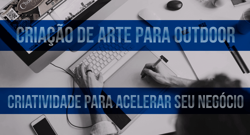 CRIA&Ccedil;&Atilde;O DE ARTE PARA OUTDOOR NO CEAR&Aacute;
